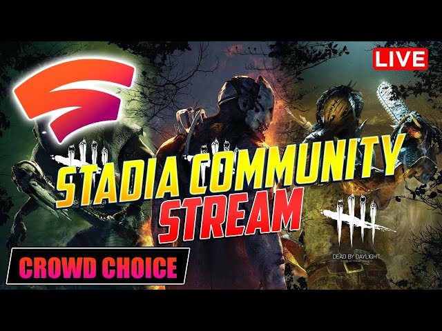 Dead By Daylight Stadia Crowd Choice Community Stream