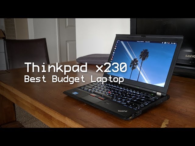 Thinkpad x230: The Best Budget Laptop