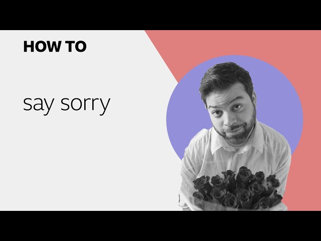 How to… say sorry
