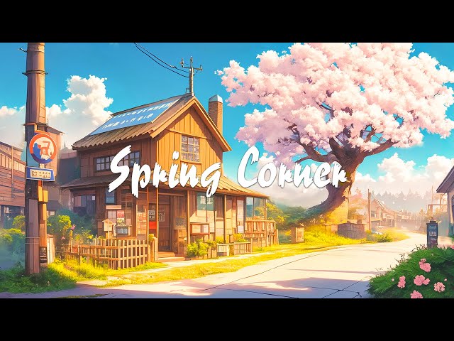 Spring Corner 🌸 Relax Morning with Lofi Hip Hop 🌸 Motivation From Beautiful Moments of Life