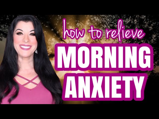 MORNING ANXIETY RELIEF - how to prevent, manage, relieve and overcome worry when waking up anxious