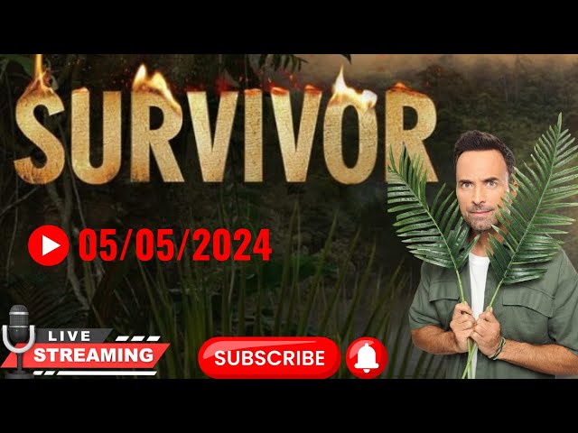 🔴Live Survivor  05/05/2024 με ζωντανο σχολιασμο!