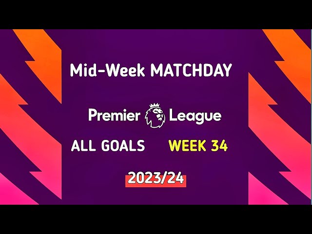 EPL Gameweek 34 Goals • English Commentary | English Premier League 2023/24