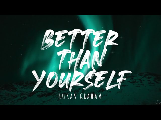Lukas Graham - Better Than Yourself (Lyrics) 1 Hour