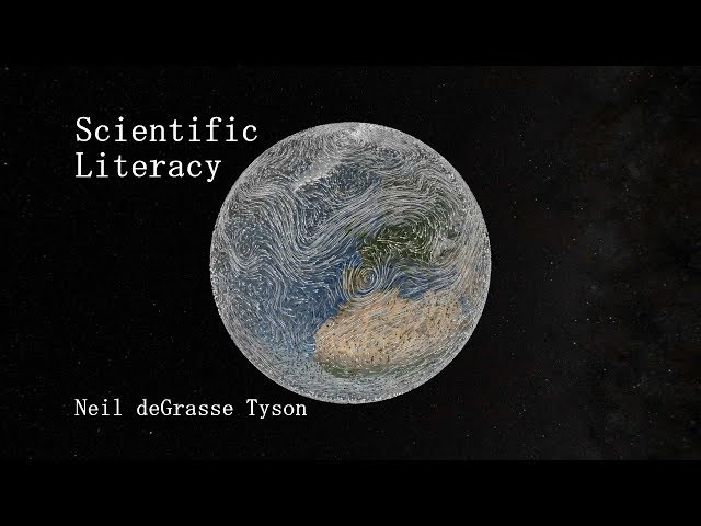 Scientific Literacy - Neil deGrasse Tyson