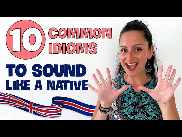 10 English Idioms To Sound Like a Native 🇬🇧