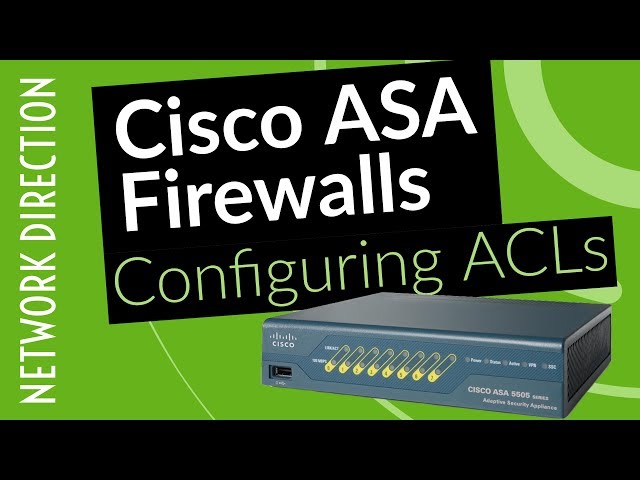 Configuring Access Control Lists (ACL) | Cisco ASA Firewalls