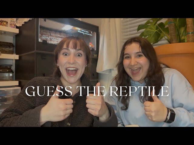 Guess The Reptile | Featuring My Sister