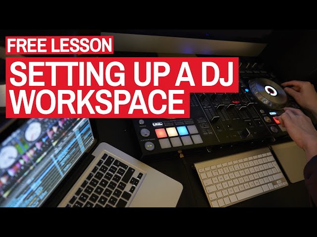 Setting Up A DJ Workspace - Free DJ Tutorial