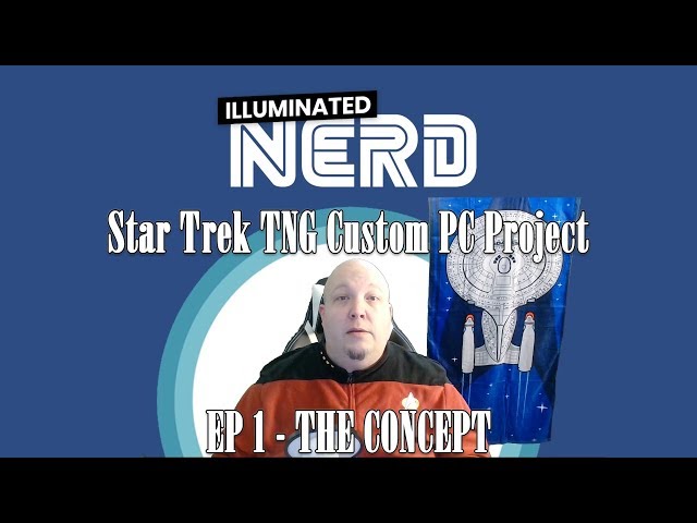 Star Trek TNG Custom PC Project - Ep 1 - The Concept