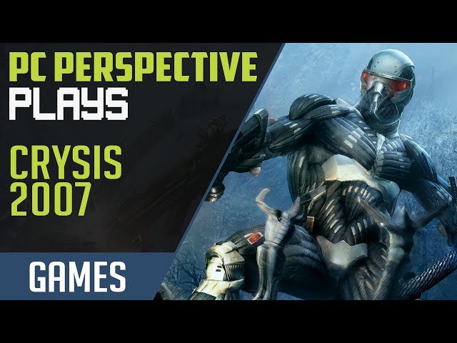 PCPer Plays: Crysis (2007)