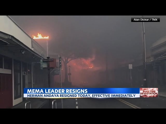 MEMA Head resigns, after saying he did 'not regret' not activating sirens in deadly Lahaina fires