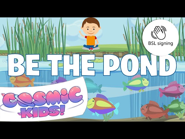 Be the Pond - Kids Mindfulness Videos (Deaf Friendly with BSL) - Cosmic Kids Zen Den