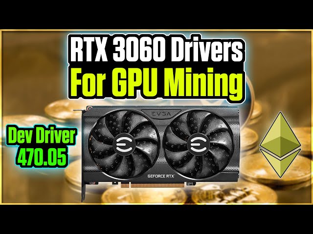 RTX 3060 Drivers for GPU Mining | 48 M/hs on ETH