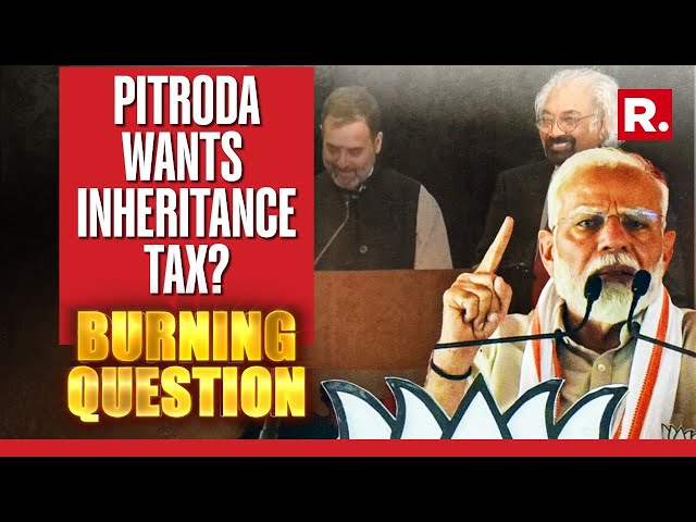 Congress' Sam Pitroda Flames The 50% Redistribution Row, Does RaGa Want The Same? | Burning Question