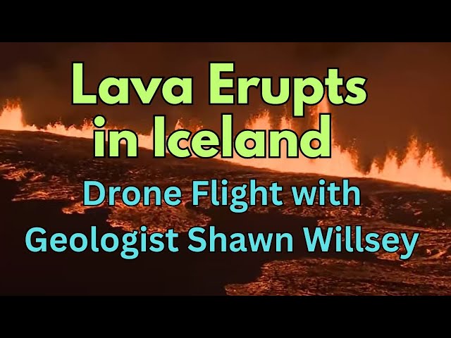 Iceland's Impressive Eruption: Livestream from Geologist Shawn Willsey