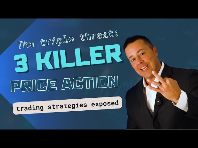 The Triple Threat: 3 Killer Price Action Trading Strategies Exposed!