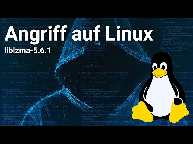 Einer der größten Angriffe auf Linux - liblzma-5.6.x