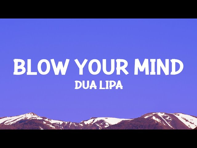 @dualipa - Blow Your Mind (Mwah) Lyrics