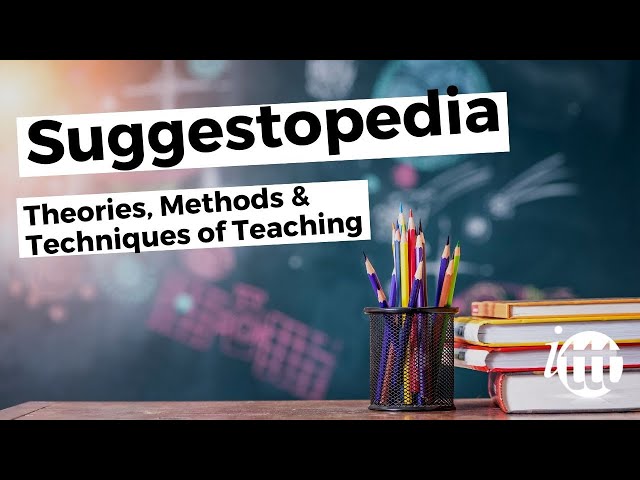 Theories, Methods & Techniques of Teaching - Suggestopedia