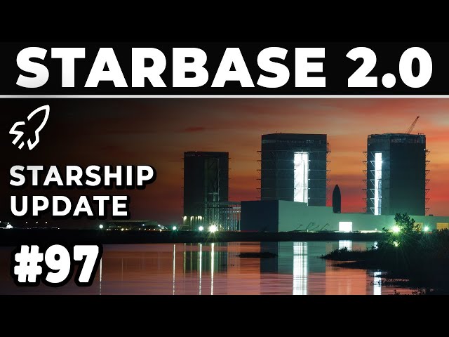 Things Have Got to Go! SpaceX Makes Way for Starbase 2.0 - SpaceX Weekly Update #97