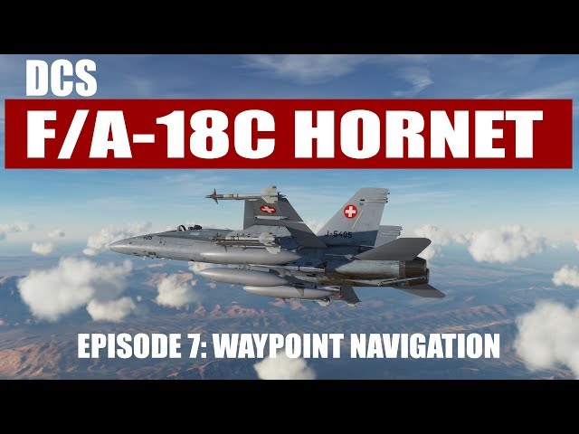 DCS: F/A-18C Hornet - Episode 7: Waypoint Navigation
