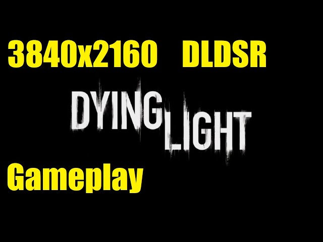 Dying Light - 3840x2160 DLDSR Ultra Settings Gameplay