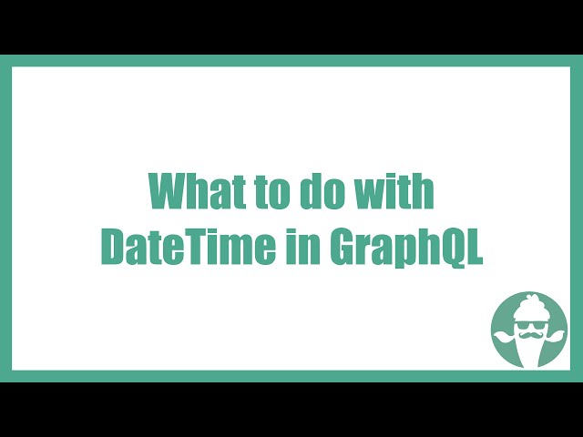 What to do with DateTime in GraphQL?