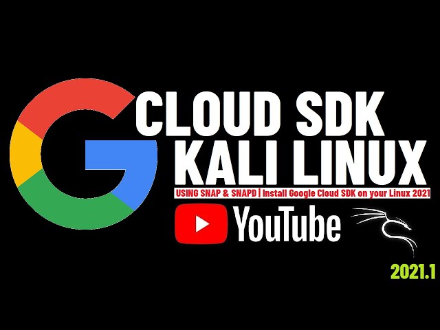How to Install Google Cloud SDK for Linux | Google Cloud SDK Kali Linux 2021.1 | Sudo Snap Install