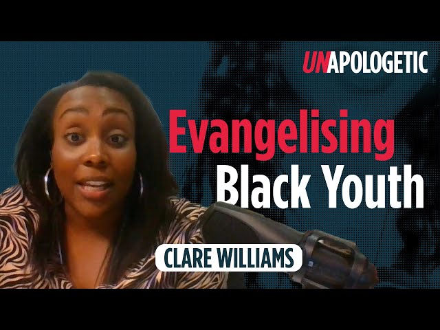 5 ways to re-evangelise black young people | Clare Williams | Unapologetic 4/4