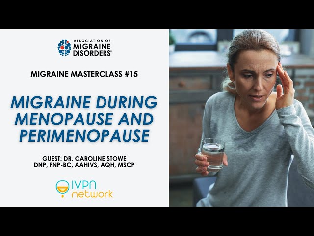Managing Migraine During Menopause and Perimenopause - Migraine Master Class: Webinar 15