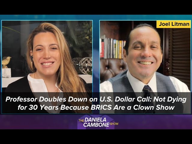 Professor Doubles Down on U.S. Dollar Call: Not Dying for 30 Years Because BRICS Are a Clown Show