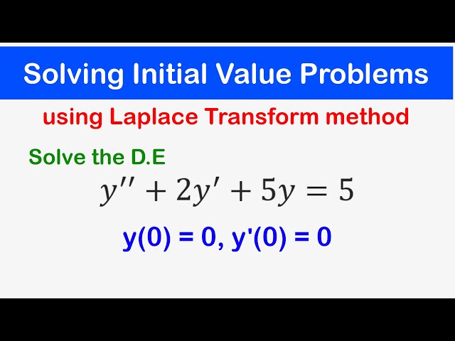 🔵33 - Solving Initial Value Problems using Laplace Transforms method