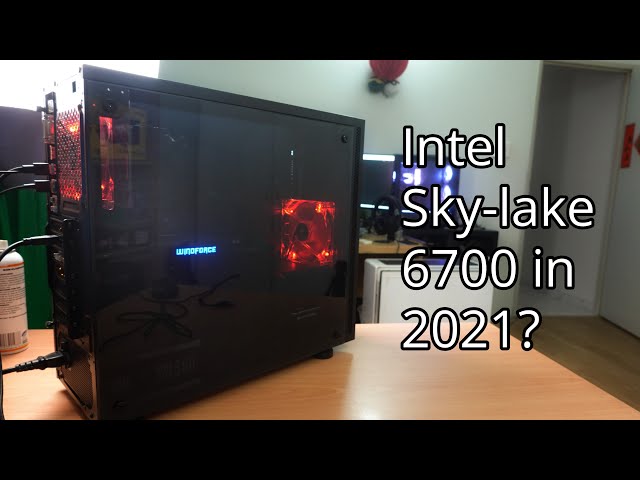 Intel i7-6700 in 2021 - Is it time to Upgrade?