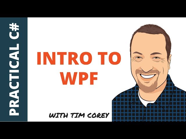 Intro to WPF: Learn the basics and best practices of WPF for C#