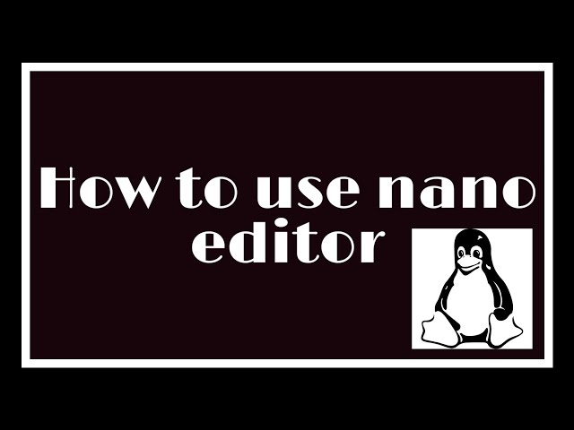 HOW TO USE NANO EDITOR IN LINUX