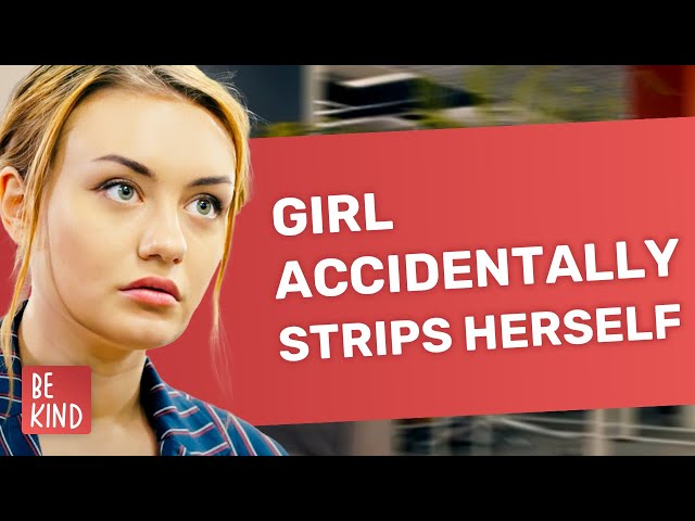 Girl accidentally strips herself | @BeKind.official