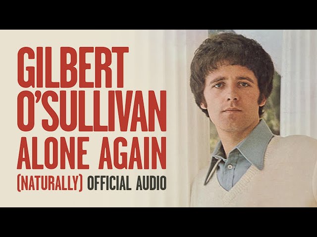 Gilbert O'Sullivan - Alone Again (Naturally) [Official Audio]