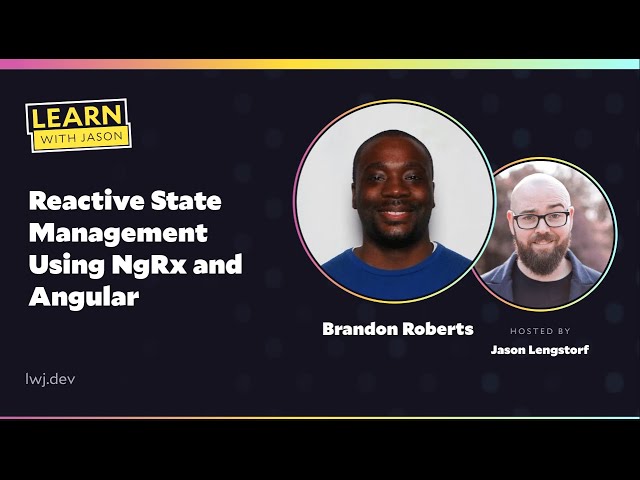 Reactive State Management Using NgRx and Angular (with Brandon Roberts) — Learn With Jason