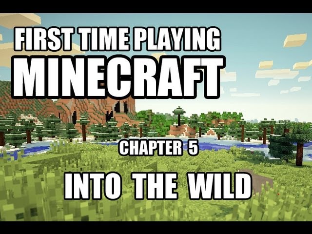 First Time Playing ★ Minecraft ★ Ch. 5 :: Into The Wild
