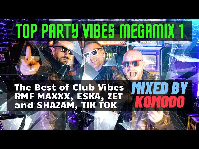 PARTY MEGAMIX 1⭐ The best of Club , RMF Maxxxx , Eska, Shazam, TikTok⭐Mixed by KOMODO