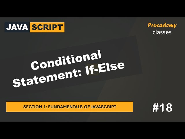 #18 Conditional Statement: if-else | Fundamentals of JavaScript | A Complete JavaScript Course
