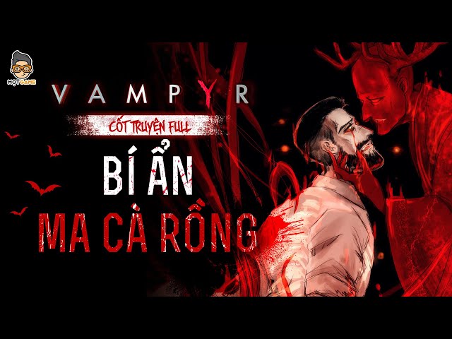 Vampyr | Bí Ẩn Của M.a Cà Rồng | Mọt Game