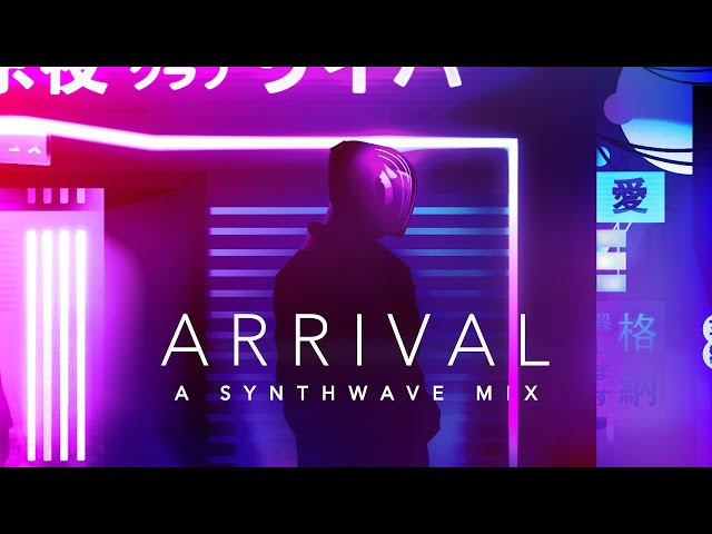 Arrival - A Synthwave Mix