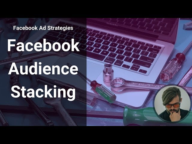 2020 Facebook Ad Strategy: Facebook Ad Stacking