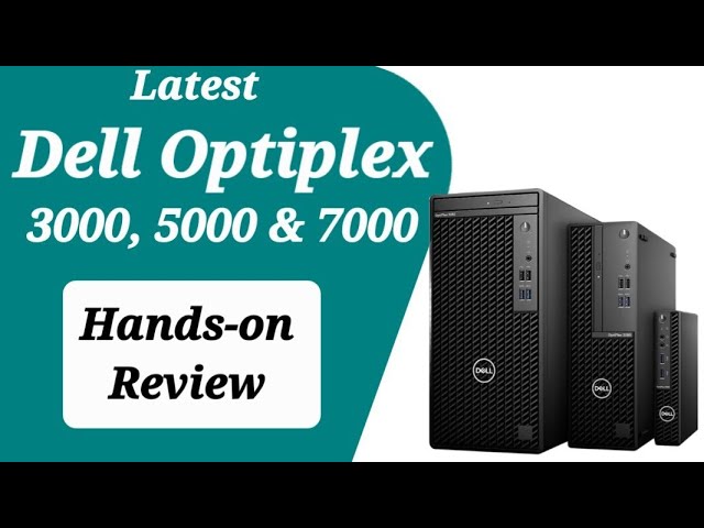 Dell Optiplex 3000, 5000 & 7000 Review and Performance: Top Class PC for Business, School and Office