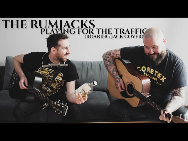 The Rumjacks - Playin for the Traffic (Roaring Jack Cover)