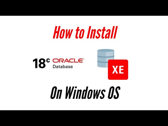 How to Install Oracle Database 18c XE on Windows OS || Connect using SQL Plus and SQL Developer