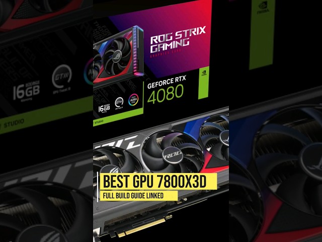 Best GPU for Ryzen 7800X3D