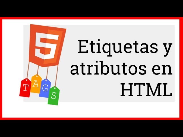 ETIQUETAS Y ATRIBUTOS EN HTML - Programación web #02
